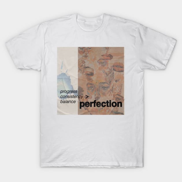 Progress Over Perfection T-Shirt by valentinavegasi